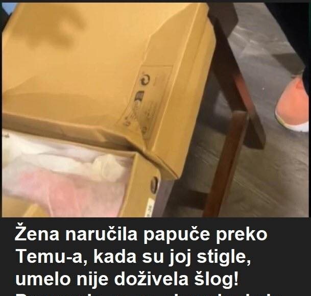 Žena naručila papuče preko Temu-a, kada su joj stigle, umelo nije doživela šlog! Prevrnula se na glavu kada je…