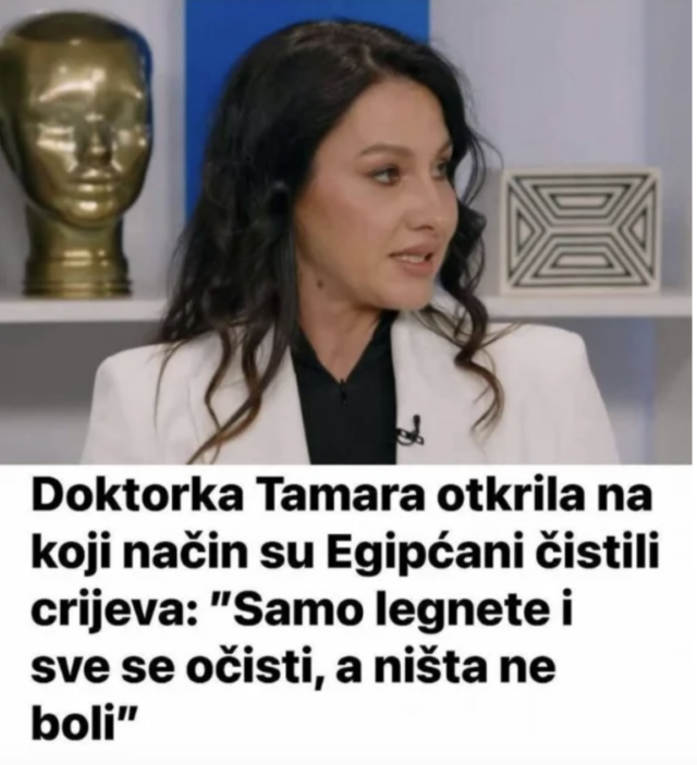 Doktorka Tamara otkrila nakoji način su Egipćani čistili crijeva: ”Samo legnete i sve se očisti, a ništa ne boli”
